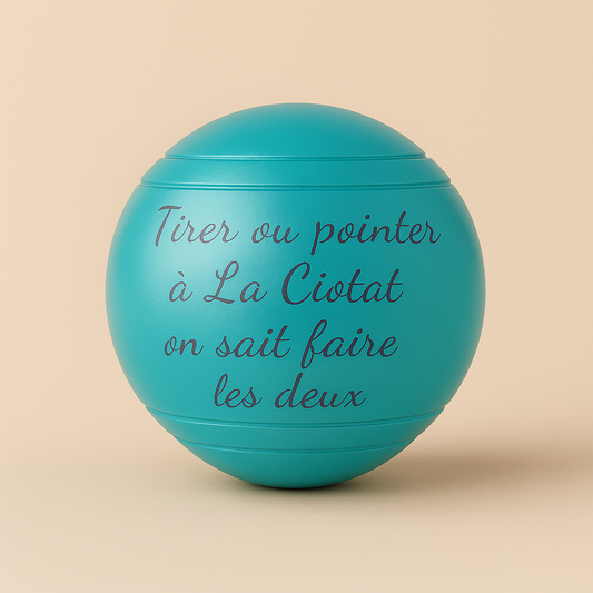 Boules Peintes & Gravées - "Tirer ou pointer à La Ciotat on sait faire les deux"