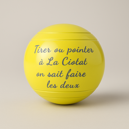 Boules Peintes & Gravées - "Tirer ou pointer à La Ciotat on sait faire les deux"
