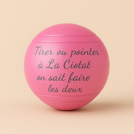 Boules Peintes & Gravées - "Tirer ou pointer à La Ciotat on sait faire les deux"